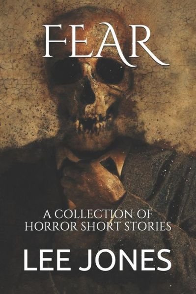 Fear - Lee Jones - Livros - Independently Published - 9781718109353 - 11 de agosto de 2018