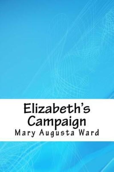 Cover for Mary Augusta Ward · Elizabeth's Campaign (Pocketbok) (2018)