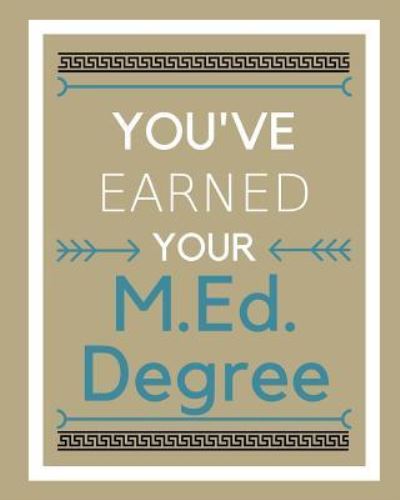 You've Earned Your M.Ed. Degree - Mike Murphy - Kirjat - Createspace Independent Publishing Platf - 9781721280353 - lauantai 16. kesäkuuta 2018