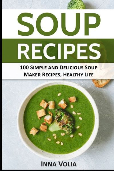 Cover for Inna Volia · Soup Recipes (Paperback Book) (2018)