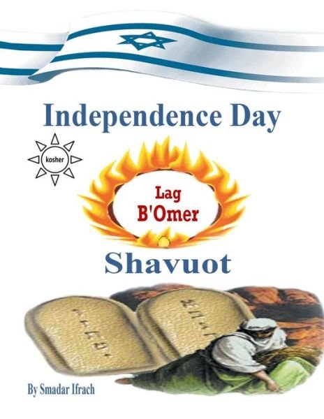 Independence Day & Lag B'Omer & Shavuot - Smadar Ifrach - Bøger - Independently Published - 9781724193353 - 30. september 2018