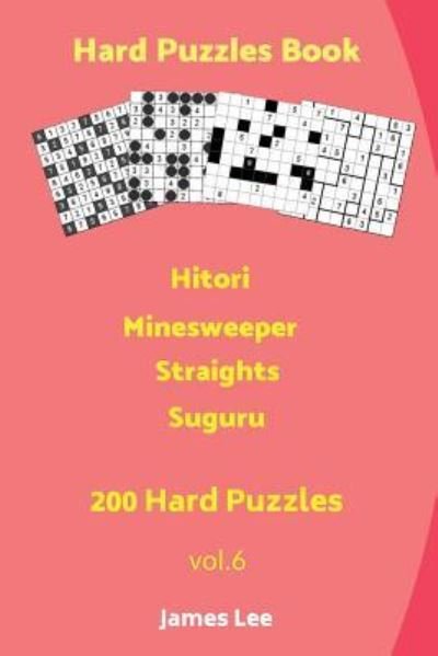 Cover for James Lee · Hard Puzzles Book - Hitori, Minesweeper, Straights, Suguru - 200 Hard Puzzles (Taschenbuch) (2018)