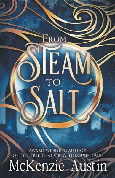 From Steam to Salt - McKenzie Austin - Books - McKenzie Austin - 9781732972353 - October 17, 2021