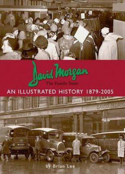 Cover for Brian Lee · David Morgan Ltd - the Family Store: an Illustrated History 1879-2005 (Paperback Book) (2013)