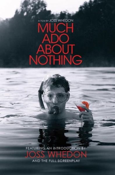 Much Ado About Nothing: A Film By Joss Whedon - Joss Whedon - Livros - Titan Books Ltd - 9781781169353 - 8 de outubro de 2013