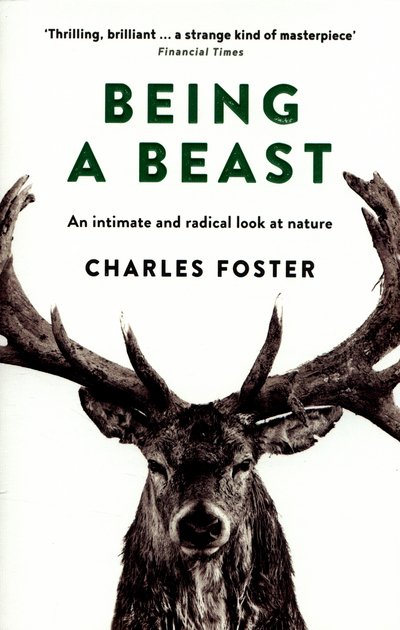 Being a Beast - Charles Foster - Livros - Profile Books Ltd - 9781781255353 - 4 de agosto de 2016