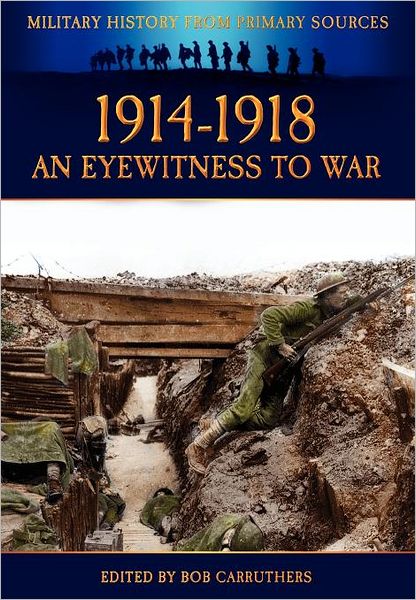 Cover for Bob Carruthers · 1914-1918 - An Eyewitness to War (Hardcover bog) (2012)