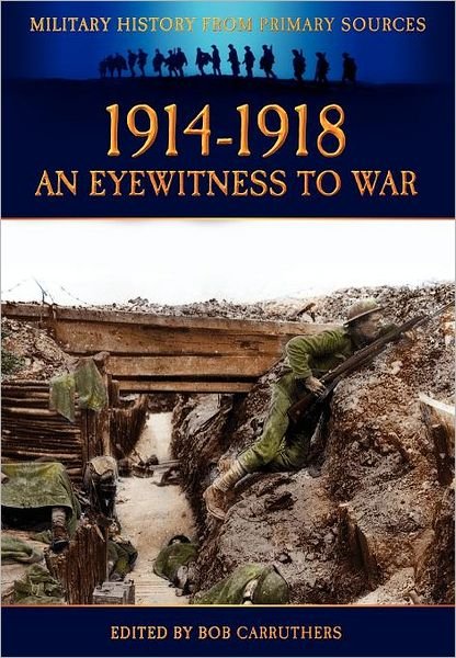 Cover for Bob Carruthers · 1914-1918 - An Eyewitness to War (Hardcover Book) (2012)