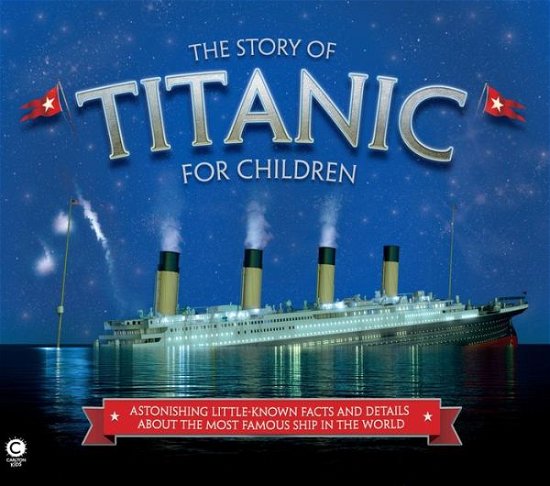 Cover for Joe Fullman · The Story of the Titanic for Children: Astonishing little-known facts and details about the most famous ship in the world (Paperback Book) (2018)