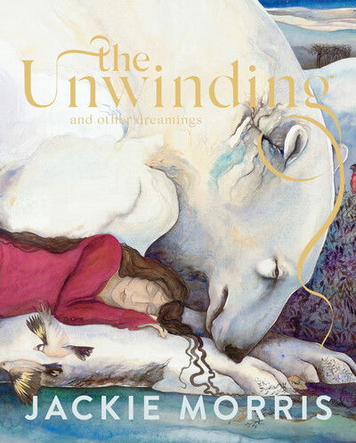 Cover for Jackie Morris · The Unwinding: and other dreamings (Gebundenes Buch) (2021)