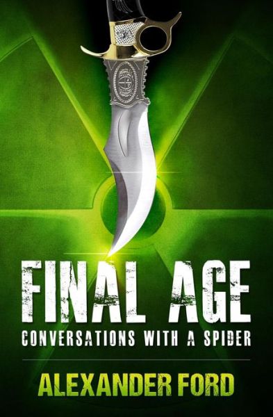 Conversations with a Spider - Final Age - Alexander Ford - Books - Pegasus Elliot Mackenzie Publishers - 9781784650353 - April 23, 2015