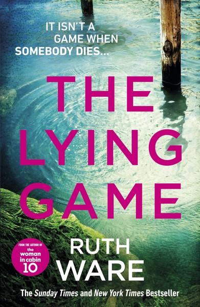 The Lying Game: The unpredictable thriller from the bestselling author of THE IT GIRL - Ruth Ware - Books - Vintage Publishing - 9781784704353 - March 8, 2018