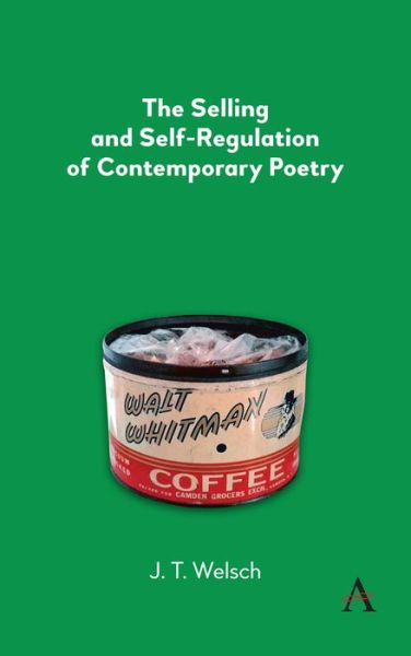 Cover for J.T. Welsch · The Selling and Self-Regulation of Contemporary Poetry (Hardcover Book) (2020)