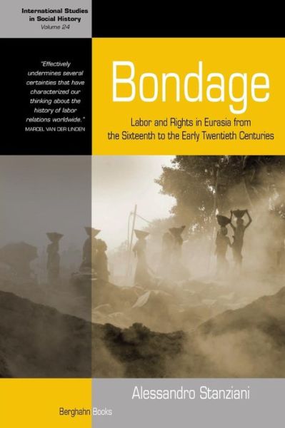 Cover for Alessandro Stanziani · Bondage: Labor and Rights in Eurasia from the Sixteenth to the Early Twentieth Centuries - International Studies in Social History (Pocketbok) (2015)