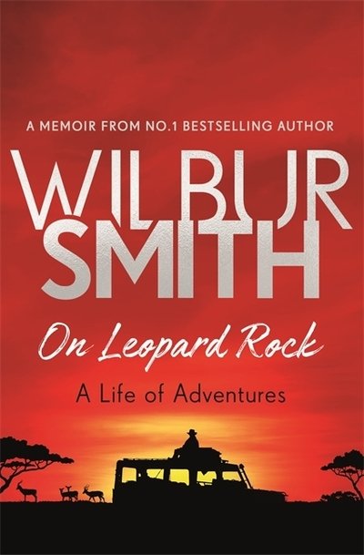 On Leopard Rock: A Life of Adventures - Wilbur Smith - Libros - Zaffre - 9781785765353 - 4 de octubre de 2018