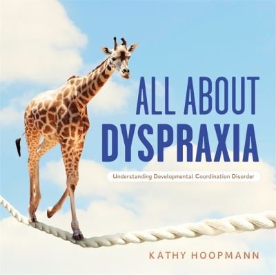 Cover for Kathy Hoopmann · All About Dyspraxia: Understanding Developmental Coordination Disorder (Hardcover bog) [Illustrated edition] (2022)