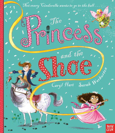 The Princess and the Shoe - Princess Series - Caryl Hart - Kirjat - Nosy Crow Ltd - 9781788003353 - torstai 6. kesäkuuta 2019