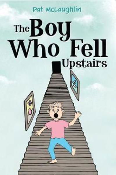 Cover for Pat McLaughlin · The Boy who Fell Upstairs (Paperback Bog) (2018)