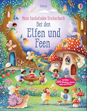 Funkelndes Stickerbuch: Elfen & Feen - Fiona Watt - Produtos - Usborne Verlag - 9781789415353 - 23 de julho de 2021