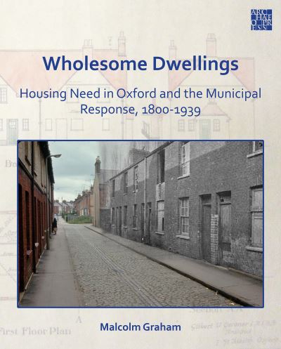 Cover for Malcolm Graham · Wholesome Dwellings: Housing Need in Oxford and the Municipal Response, 1800-1939 (Paperback Book) (2020)