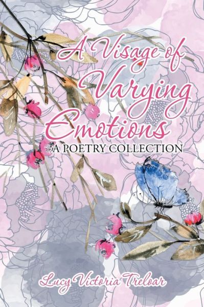 Cover for Lucy Victoria Treloar · A Visage of Varying Emotions (Paperback Book) (2019)