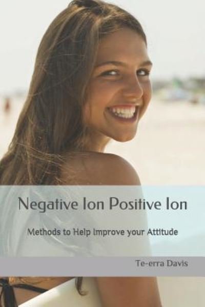 Cover for Te-Erra S Davis · Negative Ion, Positive Ion: Boost your Mood (Pocketbok) (2019)