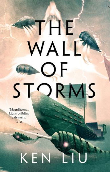 Cover for Ken Liu · The Wall of Storms - The Dandelion Dynasty (Paperback Bog) [Reissue edition] (2021)