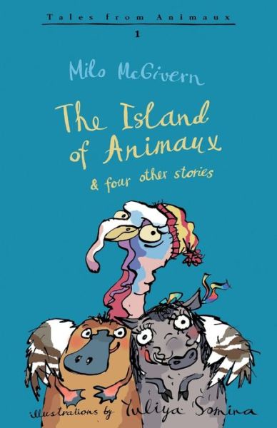 The Island of Animaux - Tales from Animaux - Milo McGivern - Livros - Troubador Publishing - 9781838593353 - 28 de julho de 2020