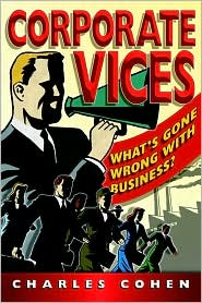 Cover for Charles Cohen · Corporate Vices: What's gone wrong with business? (Paperback Book) (2002)