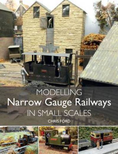 Cover for Chris Ford · Modelling Narrow Gauge Railways in Small Scales (Paperback Book) (2015)