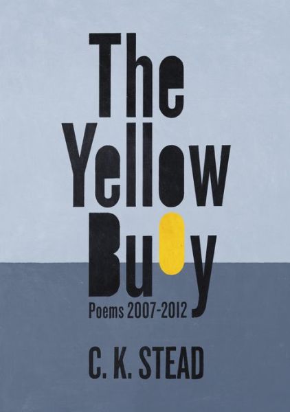 Cover for C. K. Stead · Yellow Buoy: Poems 2007-2012 (Paperback Book) (2013)