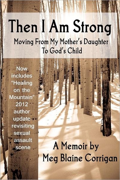 Cover for Meg Blaine Corrigan · Then I Am Strong: Moving from My Mother's Daughter to God's Child (Pocketbok) (2010)
