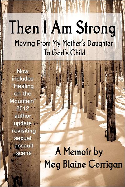 Cover for Meg Blaine Corrigan · Then I Am Strong: Moving from My Mother's Daughter to God's Child (Pocketbok) (2010)