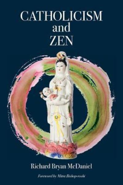 Cover for Richard Bryan Mcdaniel · Catholicism and Zen (Paperback Book) (2017)