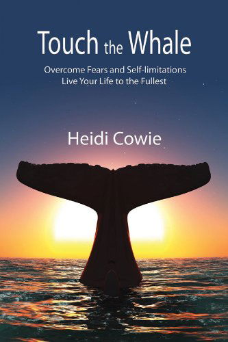 Cover for Heidi Cowie · Touch the Whale: Overcome Fears and Self-limitations (Paperback Book) (2013)