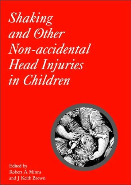 Cover for Robert A. Minns · Shaking and Other Non-Accidental Head Injuries in Children - Clinics in Developmental Medicine (Hardcover Book) (2007)