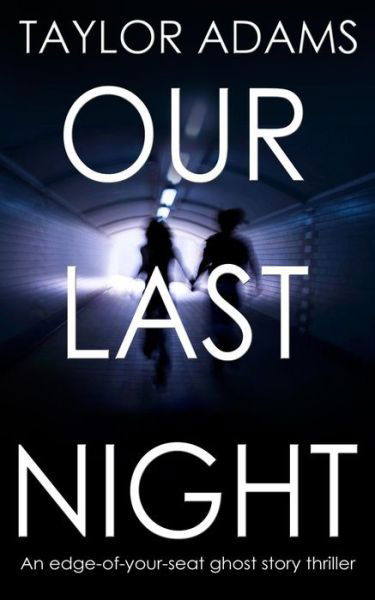 OUR LAST NIGHT an edge-of-your-seat ghost story thriller - Taylor Adams - Böcker - Joffe Books - 9781911021353 - 5 februari 2016