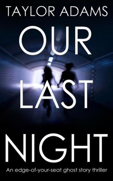 Cover for Taylor Adams · OUR LAST NIGHT an edge-of-your-seat ghost story thriller (Paperback Bog) (2016)