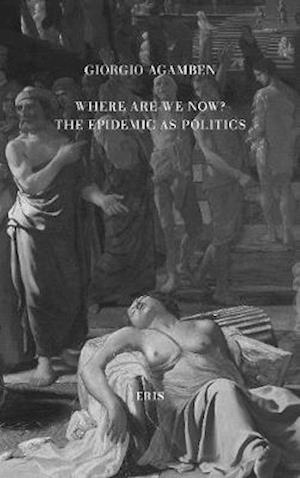 Cover for Giorgio Agamben · Where Are We Now?: The Epidemic as Politics - Second Updated Edition (Taschenbuch) (2020)