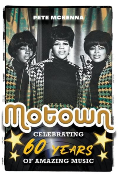 Cover for Pete McKenna · Motown: Celebrating 60 Years of Amazing Music (Paperback Book) (2020)