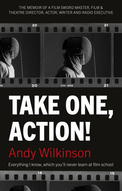 Take One, Action! - Andy Wilkinson - Kirjat - The Book Guild Ltd - 9781913551353 - sunnuntai 28. helmikuuta 2021