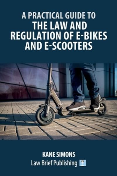 Cover for Kane Simons · Practical Guide to the Law and Regulation of e-Bikes and E-Scooters (Book) (2022)