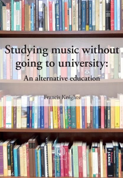 Cover for Francis Knights · Studying music without going to university (Paperback Book) (2022)