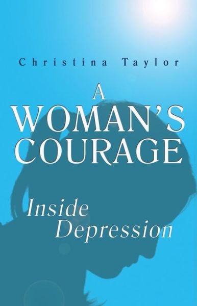 Cover for Christina Taylor · A Woman's Courage: Inside Depression (Paperback Book) (2013)