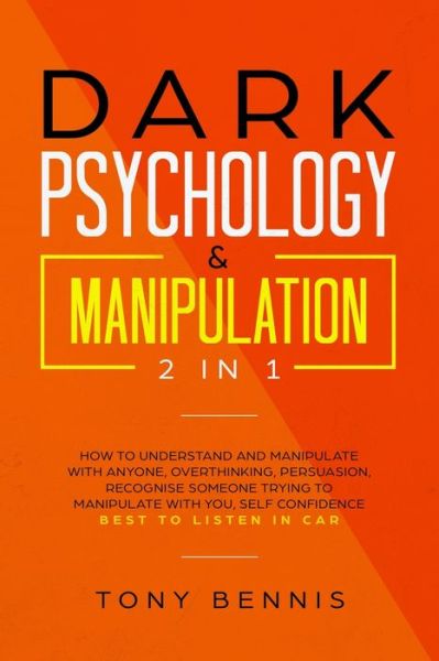 Cover for Tony Bennis · Dark Psychology &amp; Manipulation 2 in 1 (Pocketbok) (2019)