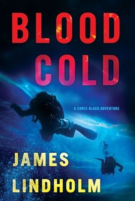 Blood Cold: A Chris Black Adventure - A Chris Black Adventure - James Lindholm - Kirjat - CamCat Publishing, LLC - 9781931540353 - tiistai 1. syyskuuta 2020