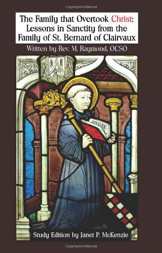 Cover for M. Raymond · The Family That Overtook Christ Study Edition: Lessons in Sanctity from the Family of St. Bernard of Clairvaux (Paperback Book) (2010)