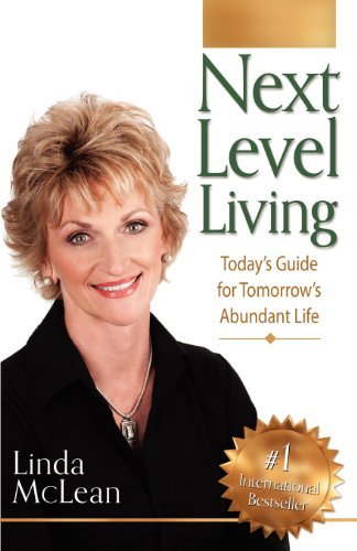 Next Level Living: Today's Guide for Tomorrow's Abundant Life - Linda Mclean - Libros - TAG Publishing LLC - 9781934606353 - 12 de enero de 2012