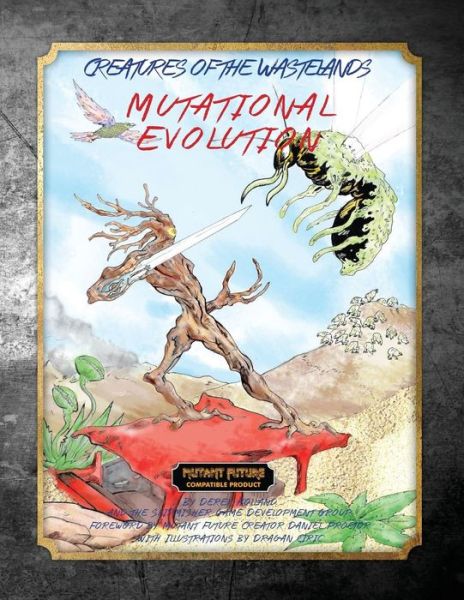 Creatures of the Wastelands: Mutational Evolution - Derek Holland - Książki - Skirmisher Publishing - 9781935050353 - 24 kwietnia 2015