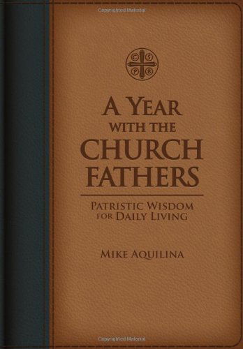 Year with the Church Fathers - Mike Aquilina - Books - END OF LINE CLEARANCE BOOK - 9781935302353 - August 1, 2010